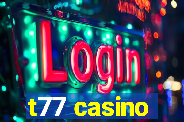 t77 casino